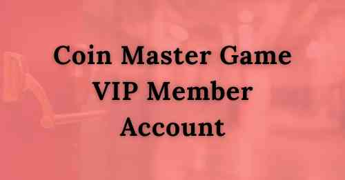 Coin Master Game VIP Member Account