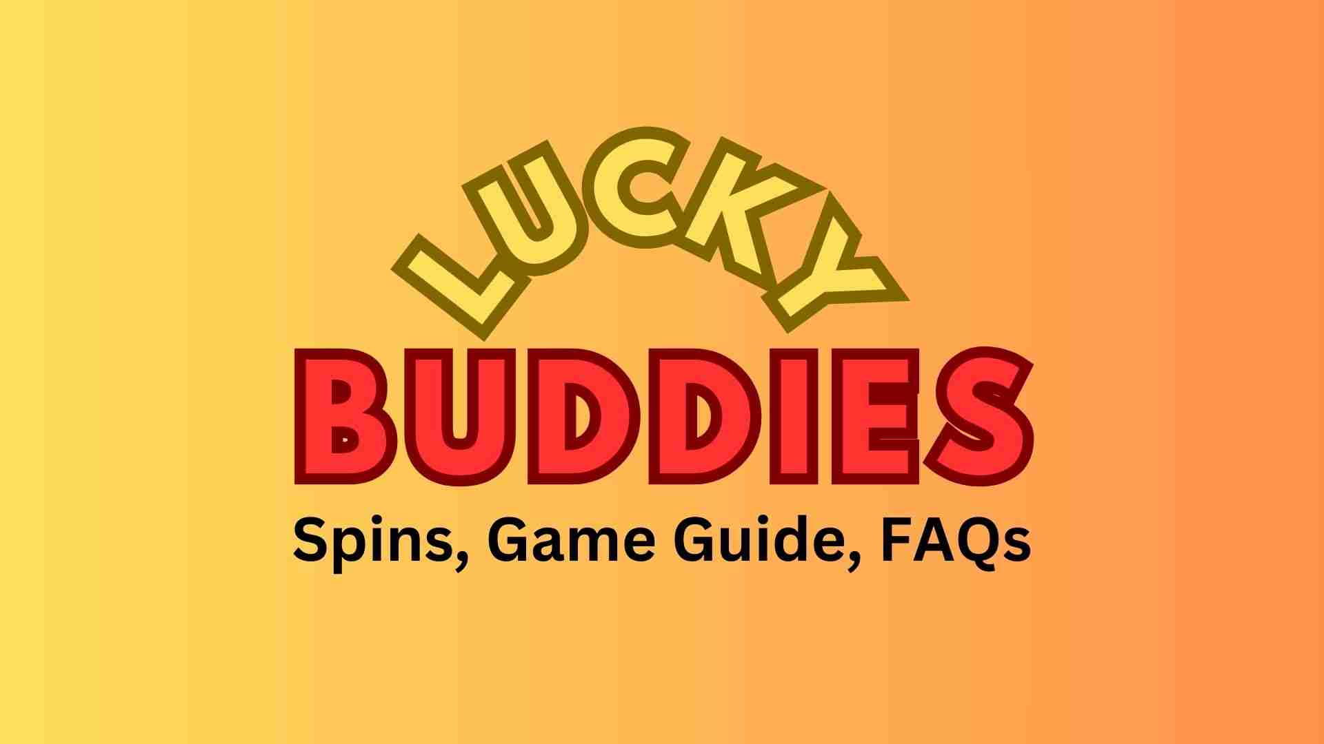 Lucky Buddies Free Spins and Game Guide